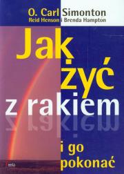 Jak żyć z rakiem i go pokonać. Autor: O. Carl Simonton, Reid Henson. Dadada.pl Okładka książki Jak żyć z rakiem i go pokonać