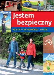 Okładka książki Jestem bezpieczny. Na ulicy, na podwórku, w lesie