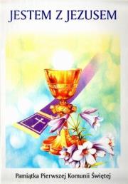 Okładka książki Jestem z Jezusem. Pamiątka Pierwszej Komunii Świętej