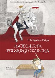 Katechizm Polskiego dziecka. Autor: Bełza Władysław. Dadada.pl Okładka książki Katechizm Polskiego dziecka
