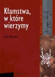 Kłamstwa w które wierzymy. Autor: Thurman Chris. Dadada.pl Okładka książki Kłamstwa w które wierzymy