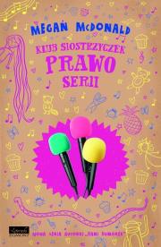 Klub Siostrzyczek - Prawo serii. Autor: McDonald Megan. Dadada.pl Okładka książki Klub Siostrzyczek - Prawo serii