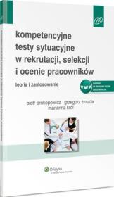 Kompetencyjne testy sytuacyjne w rekrutacji, selekcji i ocenie pracowników. Autor: Prokopowicz Piotr, Żmuda Grzegorz, Marianna Król. Dadada.pl Okładka książki Kompetencyjne testy sytuacyjne w rekrutacji, selekcji i ocenie pracowników