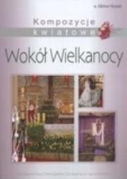 Okładka książki Kompozycje kwiatowe Wokół Wielkanocy