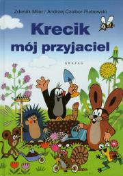 Krecik mój przyjaciel. Autor: Miler Zdenek, Czcibor-Piotrowski Andrzej. Dadada.pl Okładka książki Krecik mój przyjaciel