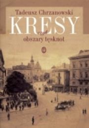 Okładka książki Kresy czyli obszary tęsknot