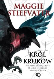 Król kruków. Autor: Maggie Stiefvater. Dadada.pl Okładka książki Król kruków