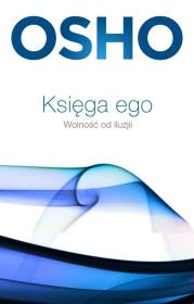 Księga ego. Wolnośc od iluzji. Autor: Osho. Dadada.pl Okładka książki Księga ego. Wolnośc od iluzji