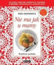 Kuchnia polska. Nie ma jak u mamy. Autor: Ewa Aszkiewicz. Dadada.pl Okładka książki Kuchnia polska. Nie ma jak u mamy