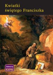 Kwiatki Świętego Franciszka Siedmioróg. Autor: Św. Franciszek z Asyżu. Dadada.pl Okładka książki Kwiatki Świętego Franciszka Siedmioróg