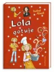 Lola gotuje. Autor: Abedi Isabel. Dadada.pl Okładka książki Lola gotuje