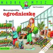 Mądra Mysz - Mam przyjaciółkę ogrodniczkę. Autor: Ralf Butschkow. Dadada.pl Okładka książki Mądra Mysz - Mam przyjaciółkę ogrodniczkę