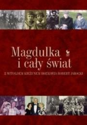 Magdulka i cały świat. Rozmowa biograficzna.... Autor: Jarocki Robert, Kieżun Witold. Dadada.pl Okładka książki Magdulka i cały świat. Rozmowa biograficzna...