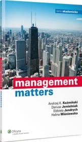 Management matters. Autor: Jemielniak Dariusz, Jendrych Elżbieta, Koźmiński Andrzej K., Wiśniewska Halina. Dadada.pl Okładka książki Management matters