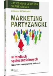 Marketing partyzancki w mediach społecznościowych. Autor: Levinson Conrad Jay, Gibson Shane. Dadada.pl Okładka książki Marketing partyzancki w mediach społecznościowych
