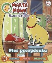 Marta Mówi 10 Słowa są super - Pies prezydenta. Autor: OPRACOWANIE  ZBIOROWE. Dadada.pl Okładka książki Marta Mówi 10 Słowa są super - Pies prezydenta