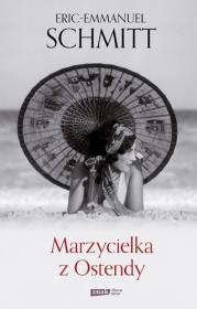 Marzycielka z Ostendy. Autor: Eric-Emmanuel Schmitt. Dadada.pl Okładka książki Marzycielka z Ostendy