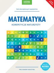 Matematyka. Korepetycje maturzysty. Autor: Zaremba Danuta. Dadada.pl Okładka książki Matematyka. Korepetycje maturzysty