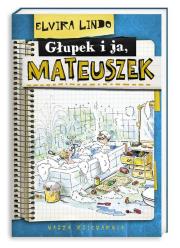 Mateuszek - Głupek i ja. Autor: Lindo Elvira. Dadada.pl Okładka książki Mateuszek - Głupek i ja
