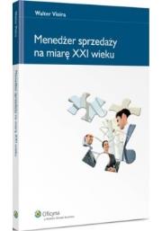 Menedżer sprzedaży na miarę XXI wieku. Autor: Vieira Walter. Dadada.pl Okładka książki Menedżer sprzedaży na miarę XXI wieku