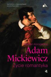 Mickiewicz. Życie romantyka. Autor: Koropeckyj Roman. Dadada.pl Okładka książki Mickiewicz. Życie romantyka