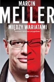 Między wariatami. Opowieści terenowo-przygodowe. Autor: Meller Marcin. Dadada.pl Okładka książki Między wariatami. Opowieści terenowo-przygodowe