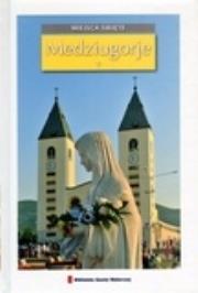 Miejsca święte T.14 - Medziugorje. Autor: Grzesiak-Kozina Agnieszka, Kozina Bolesław. Dadada.pl Okładka książki Miejsca święte T.14 - Medziugorje