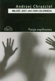 Miłość jest jak cień człowieka. Autor: Chrąściel Andrzej. Dadada.pl Okładka książki Miłość jest jak cień człowieka
