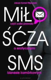 Miłość za sms, czyli cała prawda o erotycznym.... Autor: Filipowski Jakub Kornel. Dadada.pl Okładka książki Miłość za sms, czyli cała prawda o erotycznym...