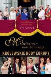 Miłościwie nam panujący. Królewskie rody Europy. Autor: Conradi Peter. Dadada.pl Okładka książki Miłościwie nam panujący. Królewskie rody Europy