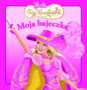 Okładka książki Moja bajeczka - Barbie i trzy muszkieterki.