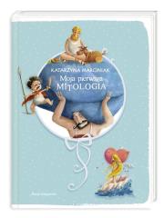 Moja pierwsza mitologia. Księga pierwsza. Autor: Marciniak Katarzyna. Dadada.pl Okładka książki Moja pierwsza mitologia. Księga pierwsza