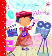 Moje sny... Aktorka. Autor: Nathalie Belineau, Chiara Bordini. Dadada.pl Okładka książki Moje sny... Aktorka