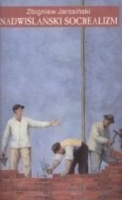 Nadwiślański socrealizm. Autor: Jarosiński Zbigniew. Dadada.pl Okładka książki Nadwiślański socrealizm
