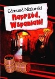 Naprzód wspaniali op. tw. - Edmund Niziurski. Autor: Niziurski Edmund. Dadada.pl Okładka książki Naprzód wspaniali op. tw. - Edmund Niziurski