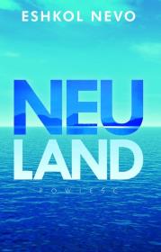 Neuland. Autor: Eshkol Nevo. Dadada.pl Okładka książki Neuland