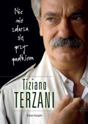 Nic nie zdarza się przypadkiem. Autor: Tiziano Terzani. Dadada.pl Okładka książki Nic nie zdarza się przypadkiem