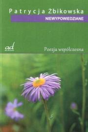 Niewypowiedziane. Autor: Żbikowska Patrycja. Dadada.pl Okładka książki Niewypowiedziane
