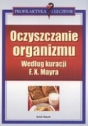 Okładka książki Oczyszczanie organizmu według kuracji F.X. Mayra