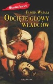 Okładka książki Odcięte głowy władców