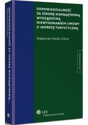 Odpowiedzialność za szkodę niemajątkową wyrządzoną niewykonaniem umowy o imprezę turystyczną. Autor: Sekuła-Leleno Małgorzata. Dadada.pl Okładka książki Odpowiedzialność za szkodę niemajątkową wyrządzoną niewykonaniem umowy o imprezę turystyczną