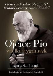 Ojciec Pio. Wielki stygmatyk. Autor: Banach Agnieszka. Dadada.pl Okładka książki Ojciec Pio. Wielki stygmatyk