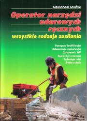Operator narzędzi udarowych ręcznych...LIWONA. Autor: Sosiński Aleksander. Dadada.pl Okładka książki Operator narzędzi udarowych ręcznych...LIWONA