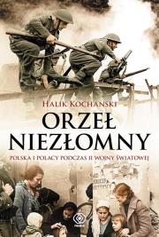 Okładka książki Orzeł Niezłomny. Polska i Polacy podczas II wojny