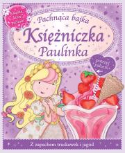 Okładka książki Pachnąca bajka - Księżniczka Paulinka