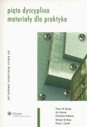 Piąta dyscyplina Materiały dla praktyka. Autor: Kleiner Art, Roberts Charlotte, Ross Richard B., Peter M. Senge, Smith Bryan J.. Dadada.pl Okładka książki Piąta dyscyplina Materiały dla praktyka
