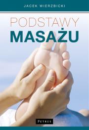 Podstawy masażu. Autor: Jacek Wierzbicki. Dadada.pl Okładka książki Podstawy masażu