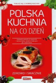 Polska Kuchnia na co dzień. Autor: Mirek Drewniak, Drużbański Grzegorz, Jolanta Bąk. Dadada.pl Okładka książki Polska Kuchnia na co dzień