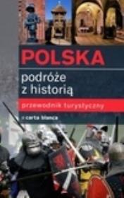 Okładka książki Polska. Podróże z historią. Przewodnik turystyczny