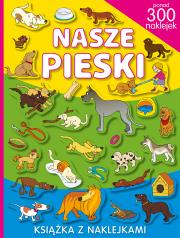 Ponad 300 naklejek. Nasze pieski.. Autor: Yezioro. Dadada.pl Okładka książki Ponad 300 naklejek. Nasze pieski.